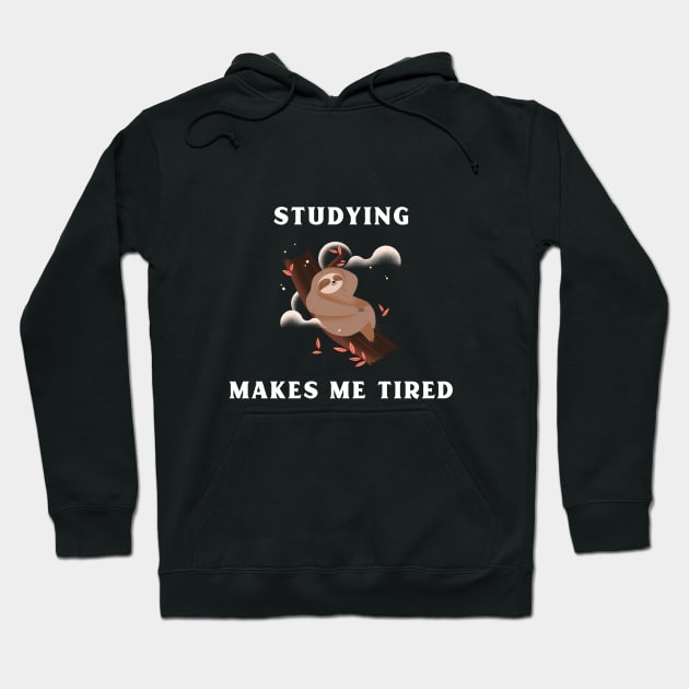 Studying makes me tired Hoodie by R.Harrison Designs